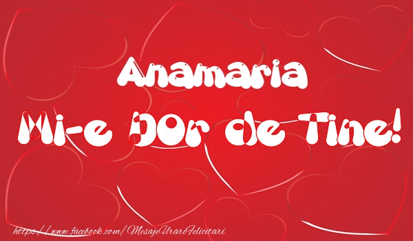 Felicitari de dragoste - Anamaria mi-e dor de tine!