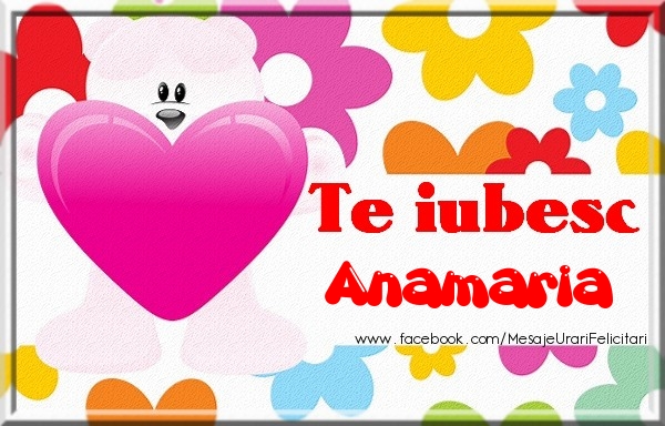 Felicitari de dragoste - Te iubesc Anamaria