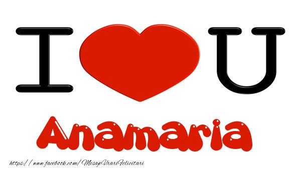 Felicitari de dragoste -  I love you Anamaria
