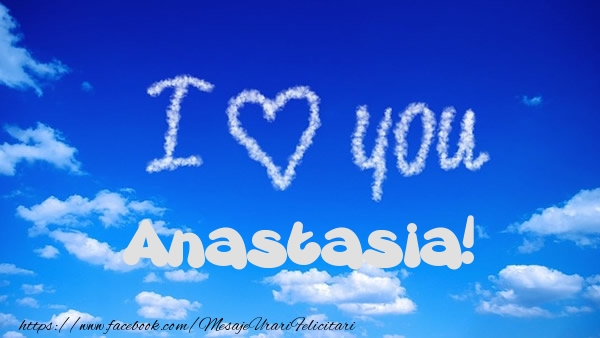 Felicitari de dragoste -  I Love You Anastasia!