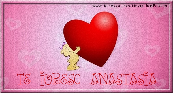 Felicitari de dragoste - ❤️❤️❤️ Inimioare & Ursuleti | Te iubesc Anastasia