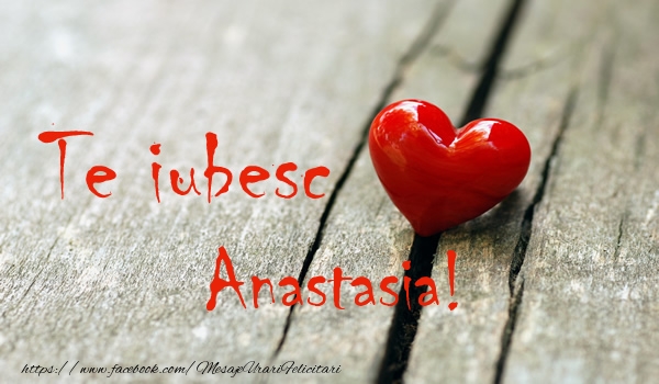 Felicitari de dragoste - ❤️❤️❤️ Inimioare | Te iubesc Anastasia!