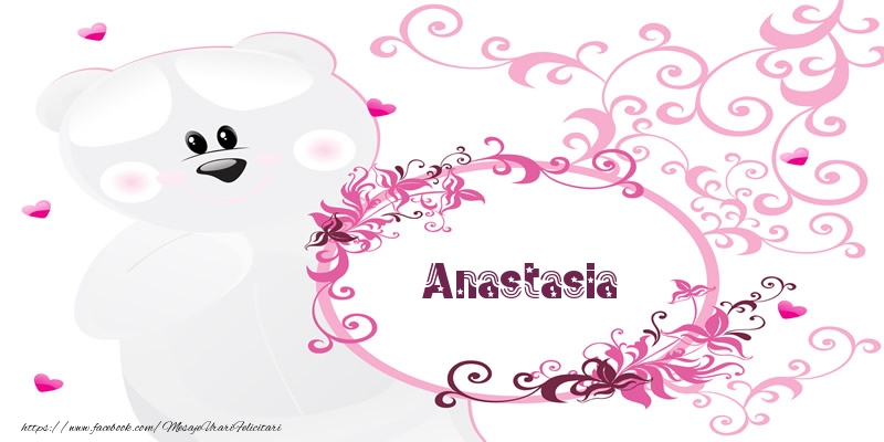 Felicitari de dragoste - Flori & Ursuleti | Anastasia Te iubesc!