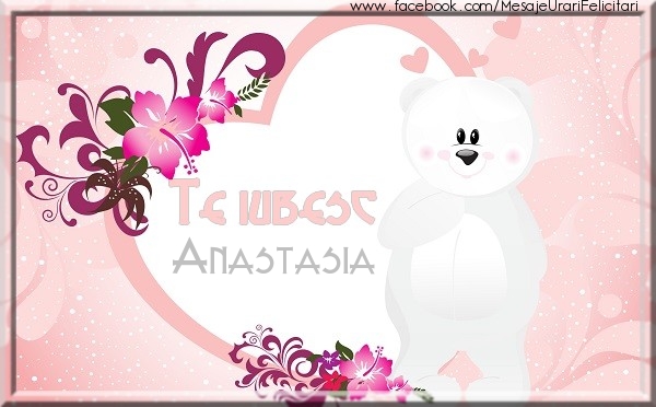 Felicitari de dragoste - Ursuleti | Te iubesc Anastasia