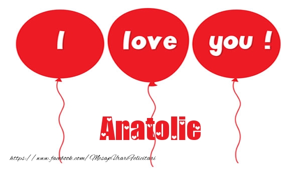 Felicitari de dragoste -  I love you Anatolie