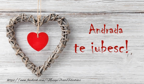 Felicitari de dragoste - Andrada, Te iubesc