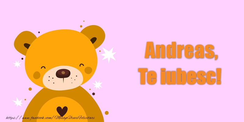 Felicitari de dragoste - Ursuleti | Andreas Te iubesc!