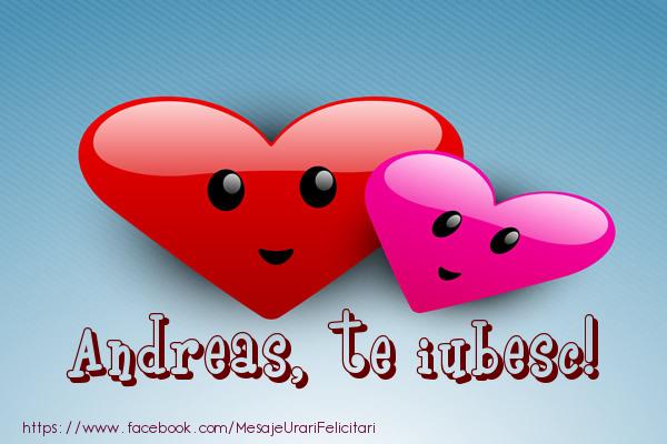 Felicitari de dragoste - ❤️❤️❤️ Inimioare | Andreas, te iubesc!