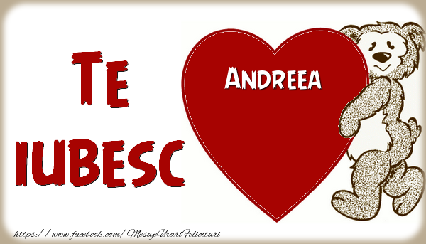 Felicitari de dragoste - Ursuleti | Te iubesc  Andreea