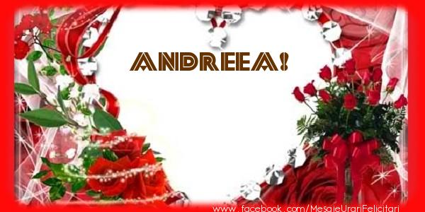 Felicitari de dragoste - ❤️❤️❤️ Flori & Inimioare | Love Andreea!