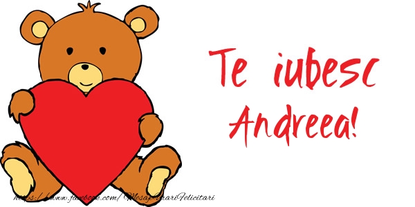 Felicitari de dragoste - Ursuleti | Te iubesc Andreea!