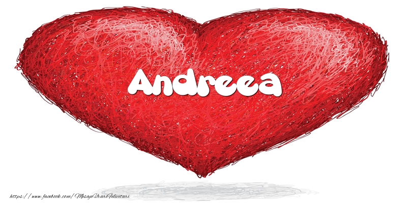 Felicitari de dragoste - Pentru Andreea din inima