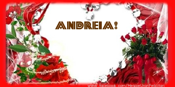 Felicitari de dragoste - ❤️❤️❤️ Flori & Inimioare | Love Andreia!