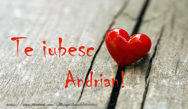 Felicitari de dragoste - Te iubesc Andrian!
