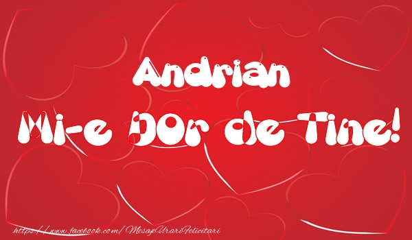 Felicitari de dragoste - Andrian mi-e dor de tine!