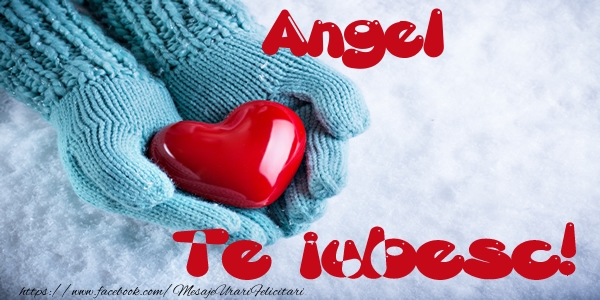 Felicitari de dragoste - ❤️❤️❤️ Inimioare | Angel Te iubesc!