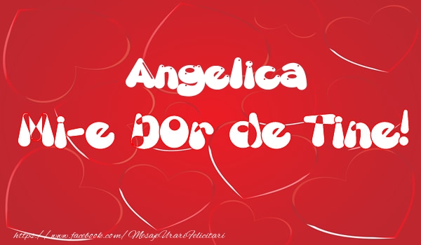 Felicitari de dragoste - ❤️❤️❤️ Inimioare | Angelica mi-e dor de tine!