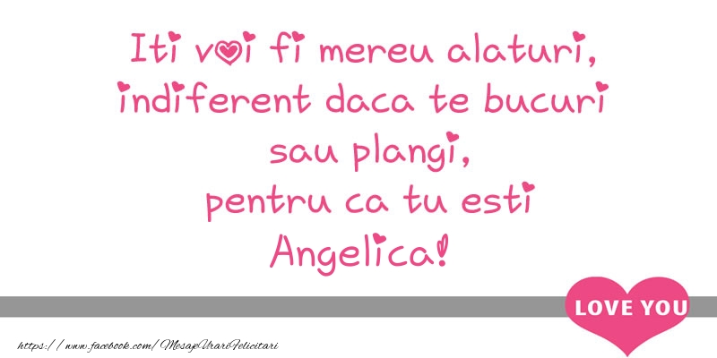Felicitari de dragoste - ❤️❤️❤️ Inimioare | Iti voi fi mereu alaturi, indiferent daca te bucuri  sau plangi, pentru ca tu esti Angelica!