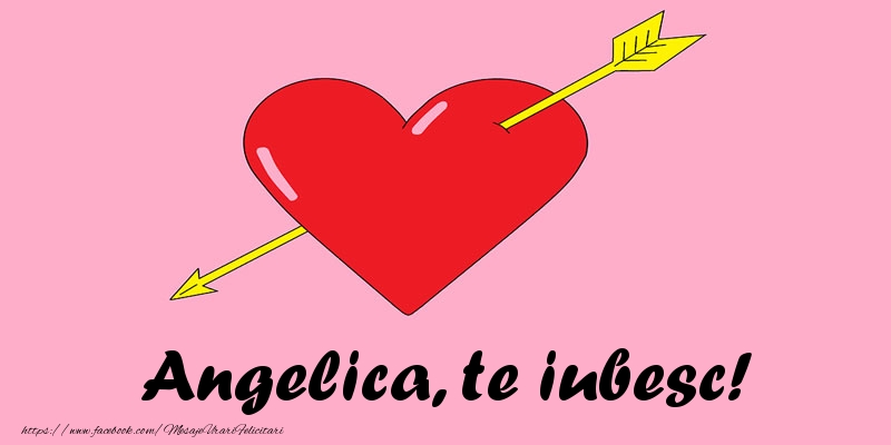Felicitari de dragoste - Angelica, te iubesc!