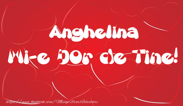 Felicitari de dragoste - ❤️❤️❤️ Inimioare | Anghelina mi-e dor de tine!