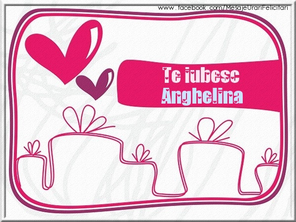 Felicitari de dragoste - Te iubesc Anghelina