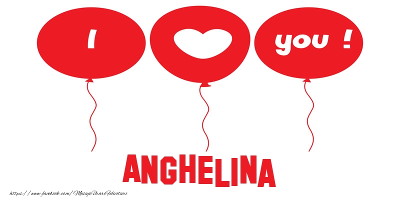 Felicitari de dragoste -  I love you Anghelina!