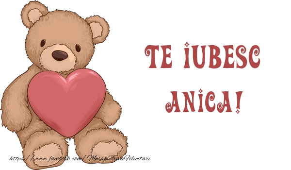 Felicitari de dragoste - Ursuleti | Te iubesc Anica!