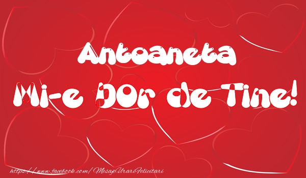 Felicitari de dragoste - Antoaneta mi-e dor de tine!
