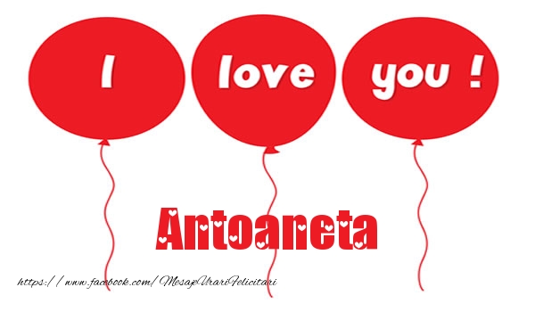 Felicitari de dragoste -  I love you Antoaneta
