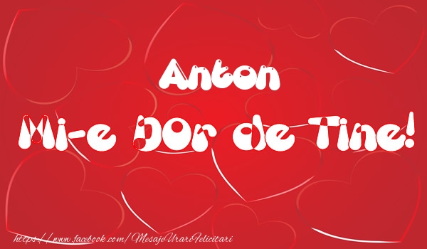 Felicitari de dragoste - ❤️❤️❤️ Inimioare | Anton mi-e dor de tine!