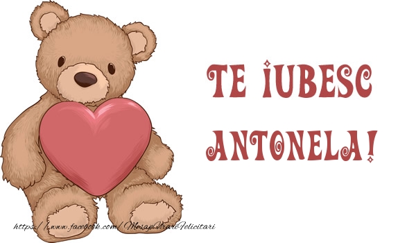 Felicitari de dragoste - Te iubesc Antonela!