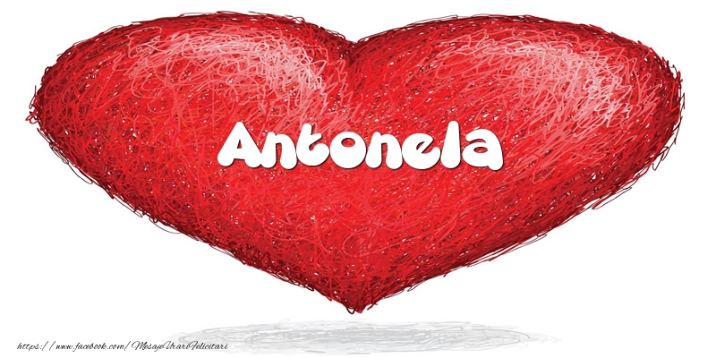 Felicitari de dragoste - Pentru Antonela din inima