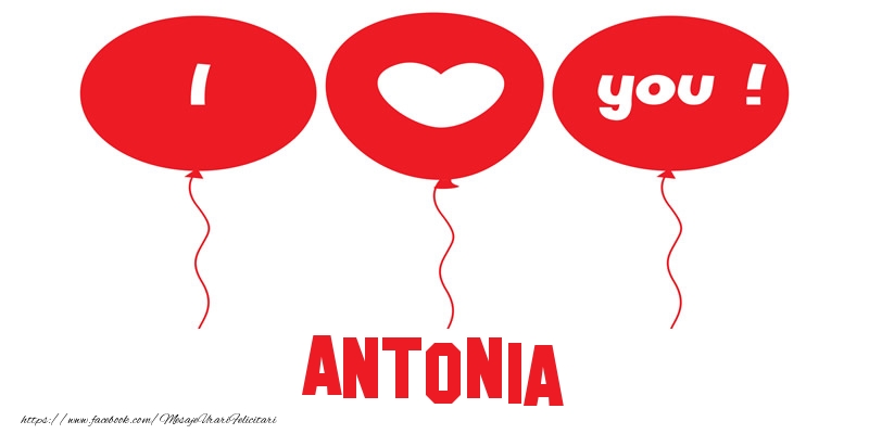 Felicitari de dragoste -  I love you Antonia!