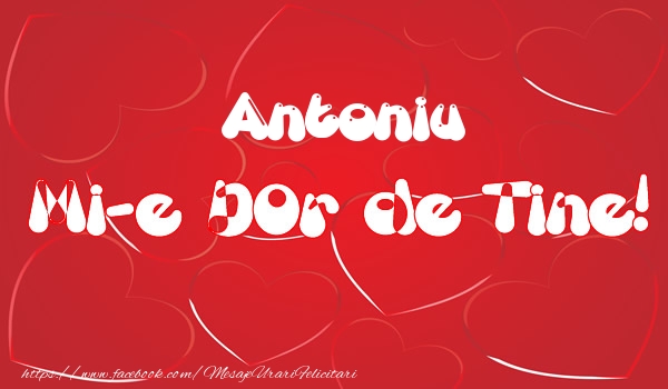 Felicitari de dragoste - ❤️❤️❤️ Inimioare | Antoniu mi-e dor de tine!