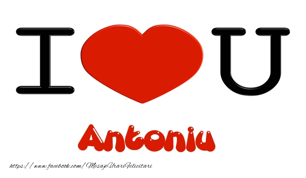Felicitari de dragoste -  I love you Antoniu