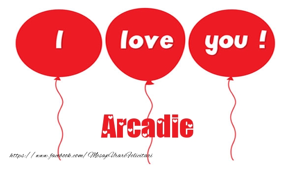 Felicitari de dragoste -  I love you Arcadie