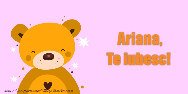 Felicitari de dragoste - Ariana Te iubesc!