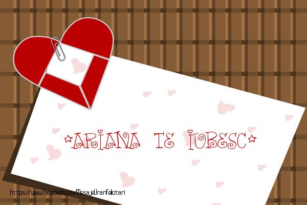 Felicitari de dragoste - !Ariana Te iubesc!