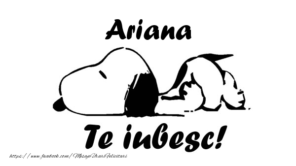 Felicitari de dragoste - Ariana Te iubesc!