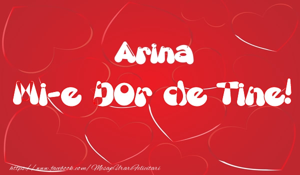 Felicitari de dragoste - Arina mi-e dor de tine!