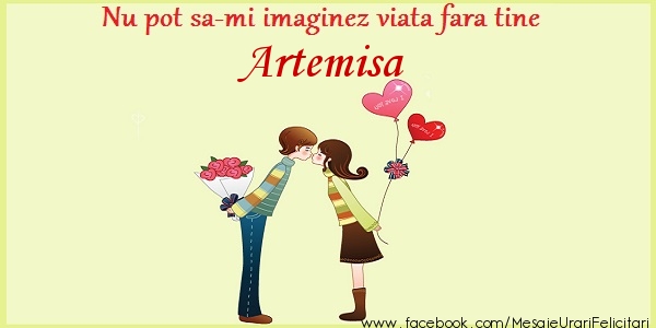 Felicitari de dragoste - Nu pot sa-mi imaginez viata fara tine Artemisa