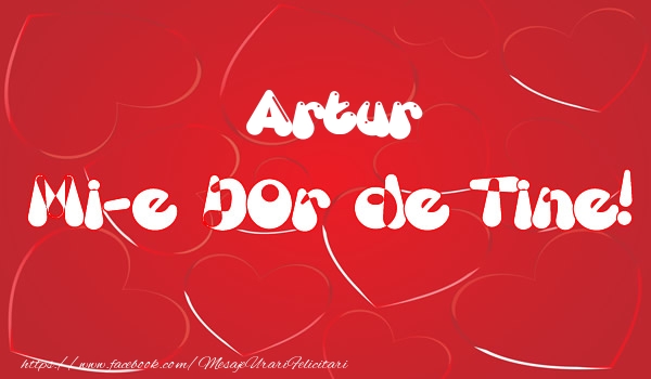 Felicitari de dragoste - ❤️❤️❤️ Inimioare | Artur mi-e dor de tine!