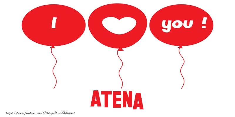 Felicitari de dragoste -  I love you Atena!