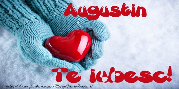 Felicitari de dragoste - Augustin Te iubesc!