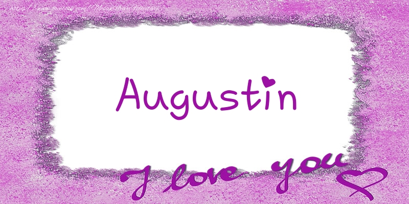 Felicitari de dragoste - Augustin I love you!