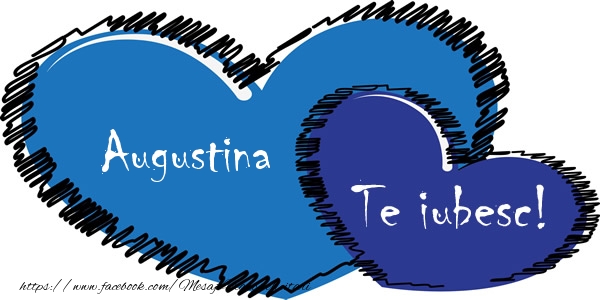 Felicitari de dragoste - ❤️❤️❤️ Inimioare | Augustina Te iubesc!