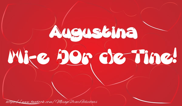 Felicitari de dragoste - Augustina mi-e dor de tine!