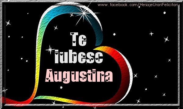 Felicitari de dragoste - Te iubesc Augustina