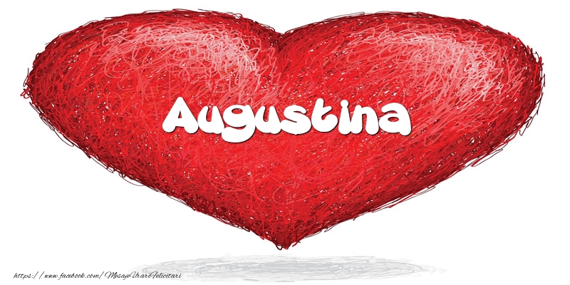 Felicitari de dragoste - Pentru Augustina din inima