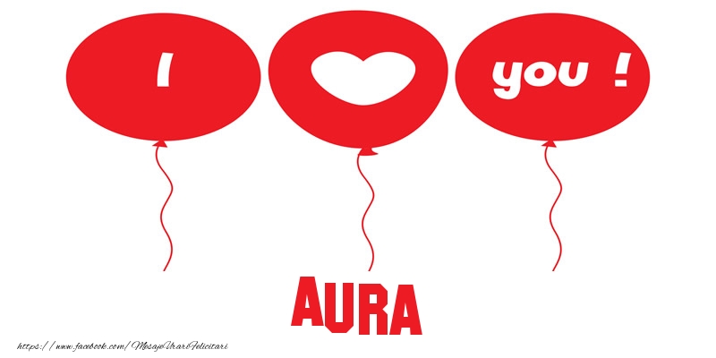 Felicitari de dragoste -  I love you Aura!
